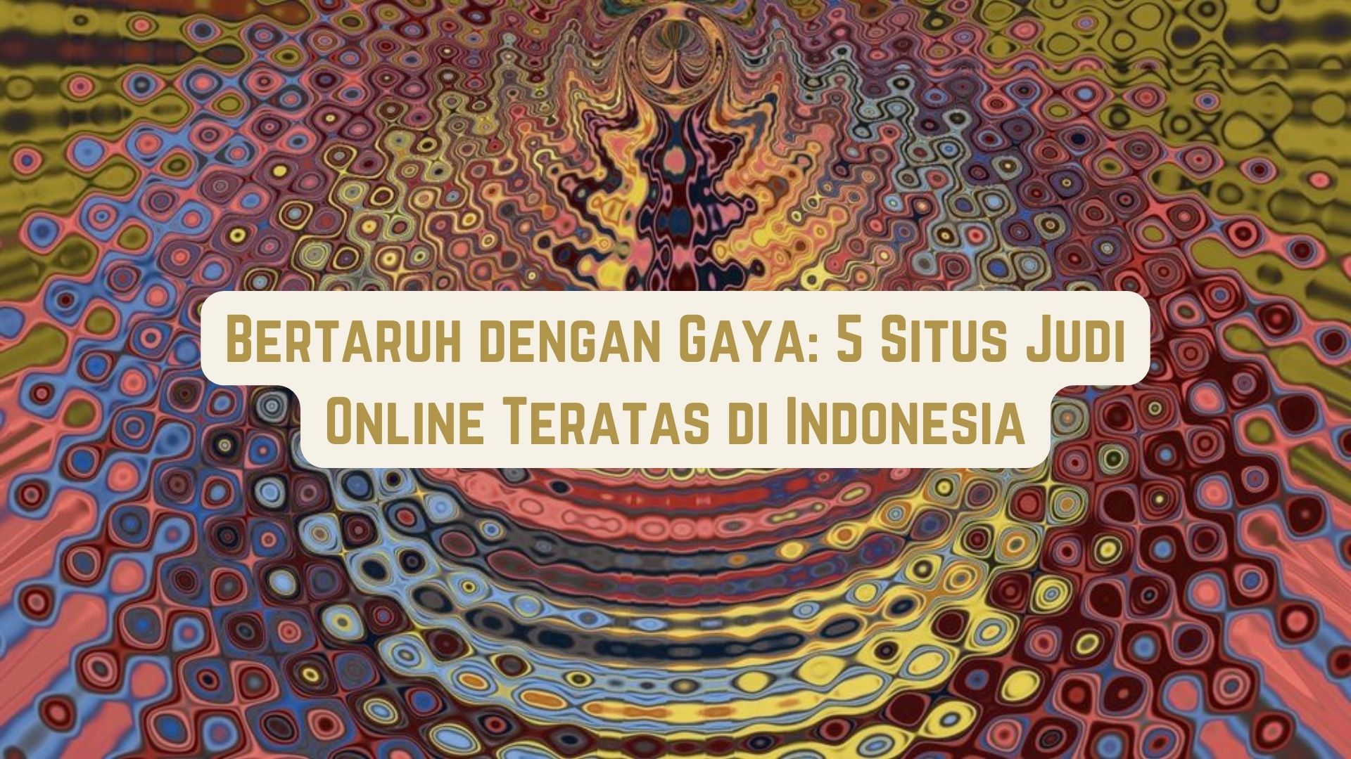 Betting Dengan Gaya: 5 Situs Game Online Teratas di Indonesia